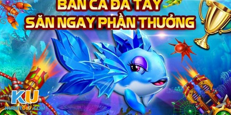 Sức hấp dẫn không thể bỏ qua khi tham gia bắn cá tại Kubet 