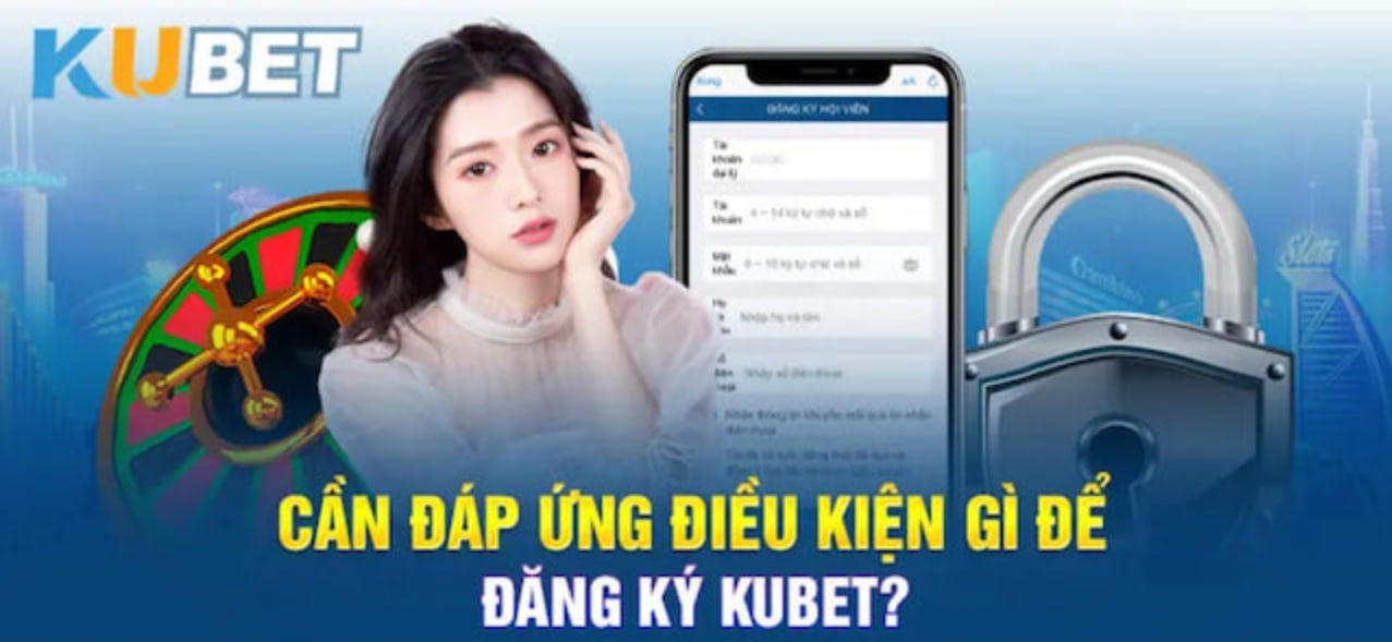 Quy trình đăng ký Kubet chi tiết nhất mà tân thủ cần biết 